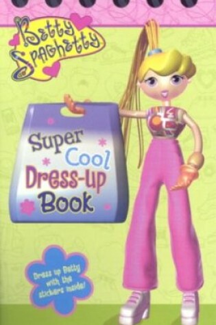 Cover of Betty Spaghetty's Super Cool Dress-Up Book