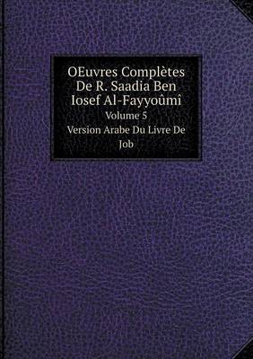 Book cover for OEuvres Complètes De R. Saadia Ben Iosef Al-Fayyoûmî Volume 5. Version Arabe Du Livre De Job