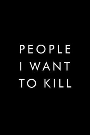 Cover of People I Want To Kill