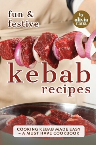 Cover of Fun & Festive Kebab Recipes