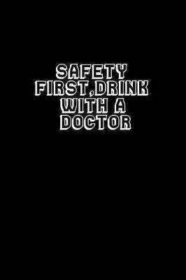 Book cover for Safety first, Drink with a Doctor