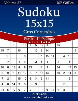 Book cover for Sudoku 15x15 Gros Caractères - Facile à Diabolique - Volume 27 - 276 Grilles