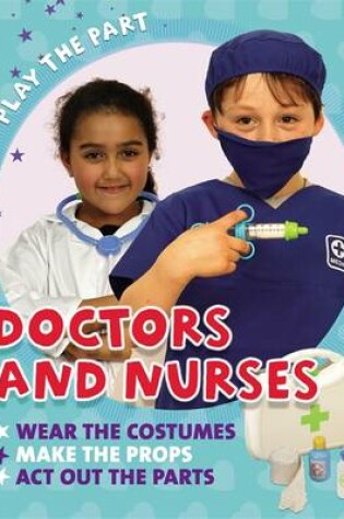 Cover of Play the Part: Doctors and Nurses