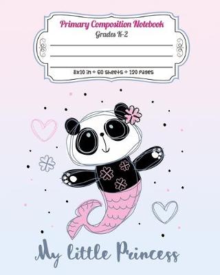 Book cover for Primary Composition Notebook Grades K-2 My Little Princess