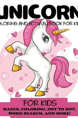 Cover of Unicorn Coloring and Activity Book for Kids