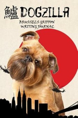 Cover of Dogzilla Brussels Griffon Writing Journal