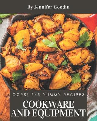 Book cover for Oops! 365 Yummy Cookware and Equipment Recipes