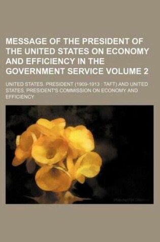 Cover of Message of the President of the United States on Economy and Efficiency in the Government Service Volume 2