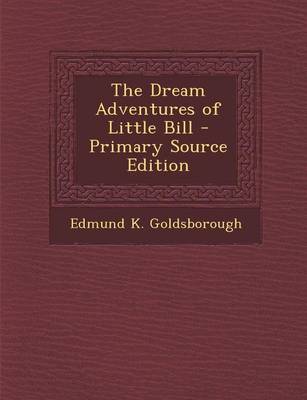 Book cover for The Dream Adventures of Little Bill - Primary Source Edition