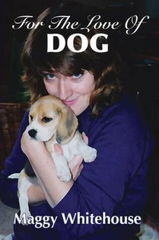 Cover of For The Love Of Dog