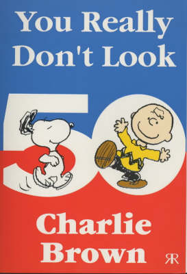 Cover of You Really Don't Look 50, Charlie Brown!
