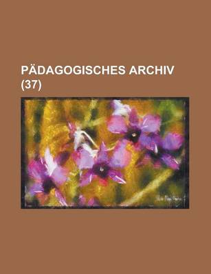 Book cover for Padagogisches Archiv (37 )