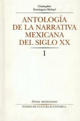 Cover of Antologia de la Narrativa Mexicana del Siglo XX, I