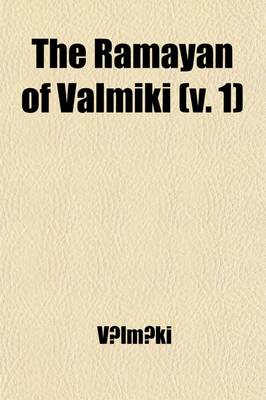 Book cover for The Ramayan of Valmiki Volume 1; Translated Into English Verse