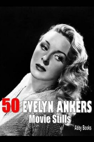 Cover of 50 Evelyn Ankers Movie Stills