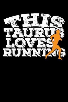 Book cover for This Taurus Loves Running Notebook