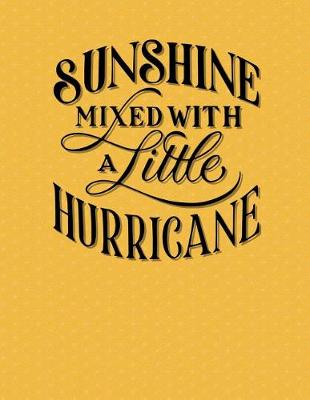 Book cover for Sunshine Mixed With A Little Hurricane Yellow Notebook - Blank