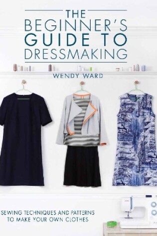 Cover of The Beginners Guide to Dressmaking