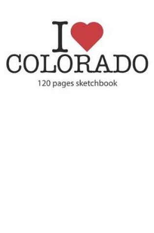 Cover of I love Colorado sketchbook