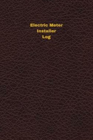Cover of Electric Meter Installer Log