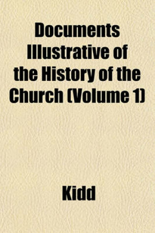 Cover of Documents Illustrative of the History of the Church (Volume 1)