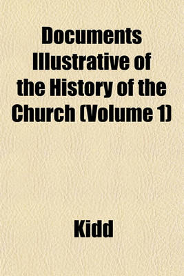 Book cover for Documents Illustrative of the History of the Church (Volume 1)