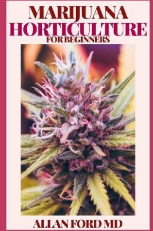 Cover of Marijuana Horticulture for Beginners