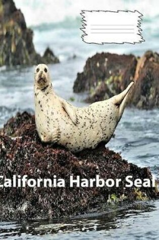 Cover of California Harbor Seal on cover collegeruledlinepaper Composition Book