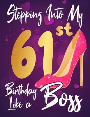 Book cover for Stepping Into My 61st Birthday Like a Boss