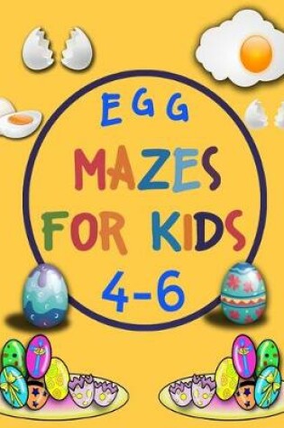 Cover of Egg Mazes For Kids 4-6