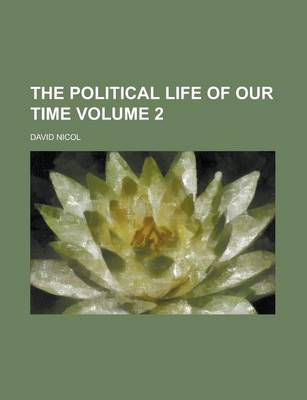 Book cover for The Political Life of Our Time Volume 2