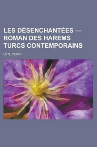 Cover of Les Desenchantees - Roman Des Harems Turcs Contemporains