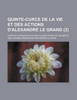 Book cover for Quinte-Curce de La Vie Et Des Actions D'Alexandre Le Grand (2 )