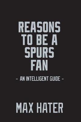 Book cover for Reasons To Be A Spurs Fan