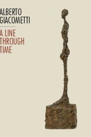 Cover of Alberto Giacometti: A Line Through Time