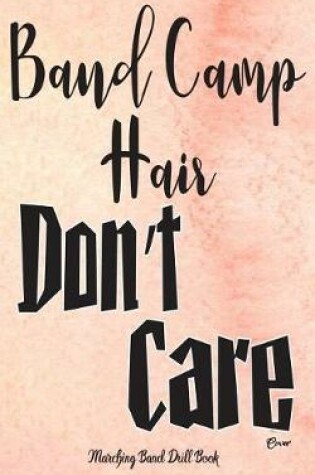 Cover of Marching Band Drill Book - Band Camp Hair Don't Care Cover