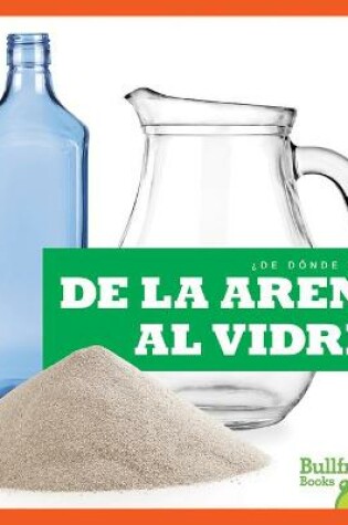 Cover of de la Arena Al Vidrio (from Sand to Glass)