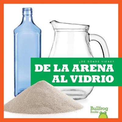 Cover of de la Arena Al Vidrio (from Sand to Glass)