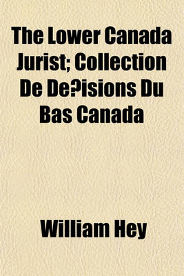 Book cover for The Lower Canada Jurist (Volume 3); Collection de de?Isions Du Bas Canada