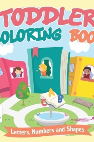 Cover of Toddler Coloring Book Letters, Numbers and Shapes