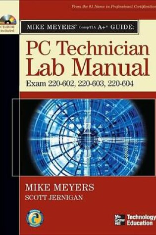 Cover of Mike Meyers' Comptia A+ Guide: PC Technician Lab Manual (Exams 220-602, 220-603, & 220-604)