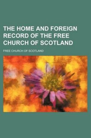 Cover of The Home and Foreign Record of the Free Church of Scotland