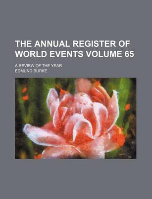 Book cover for The Annual Register of World Events Volume 65; A Review of the Year