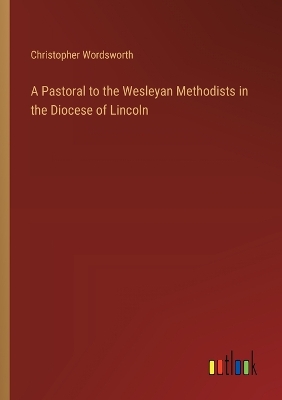 Book cover for A Pastoral to the Wesleyan Methodists in the Diocese of Lincoln