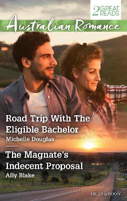 Book cover for Road Trip With The Eligible Bachelor/The Magnate's Indecent Proposal