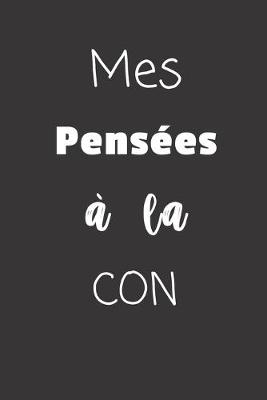 Book cover for Mes pensees a la con