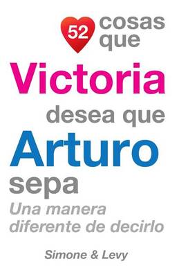 Cover of 52 Cosas Que Victoria Desea Que Arturo Sepa