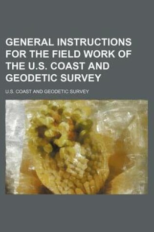 Cover of General Instructions for the Field Work of the U.S. Coast and Geodetic Survey