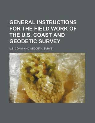 Book cover for General Instructions for the Field Work of the U.S. Coast and Geodetic Survey