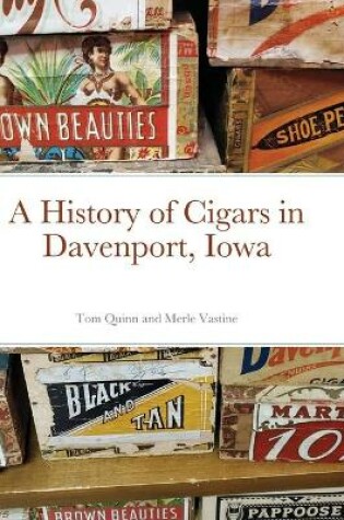Cover of A History of Cigars - Davenport, Iowa